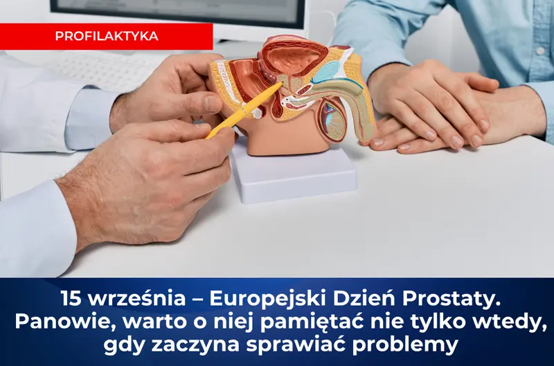 Europejski Dzień Prostaty 15 września: objawy, diagnostyka i mity o gruczole krokowym